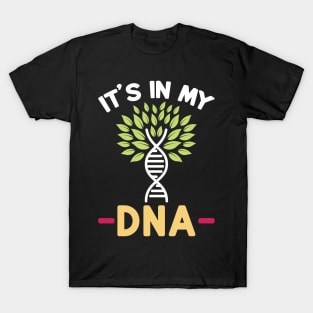 It's in my DNA Gardening Gardener T-Shirt